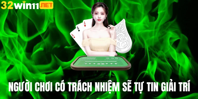 Người chơi có trách nhiệm sẽ tự tin giải trí