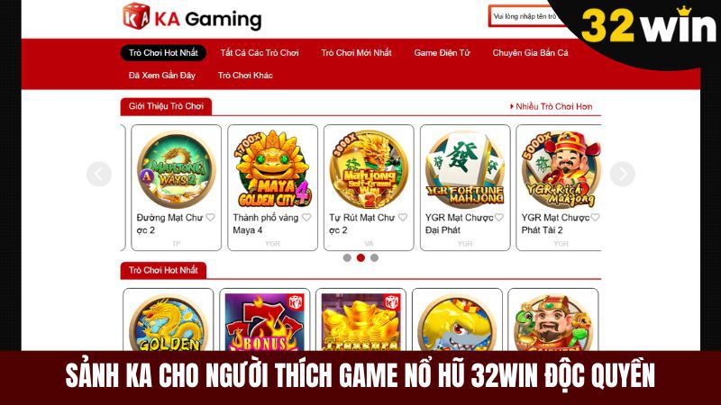 Sảnh KA phù hợp với người chơi mê game nổ hũ 32win độc quyền
