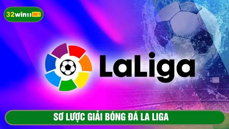 Giải bóng đá nam La Liga chuyên nghiệp nhất hiện nay