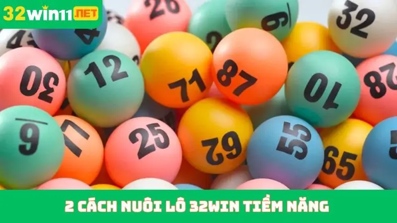 2 cách nuôi lô 32WIN tiềm năng